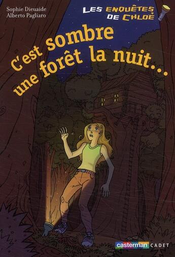 Couverture du livre « Les enquêtes de Chloé : c'est sombre une forêt la nuit... » de Sophie Dieuaide et Alberto Pagliaro aux éditions Casterman