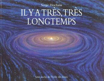 Couverture du livre « Il y a tres tres longtemps » de Serge Hochain aux éditions Ecole Des Loisirs