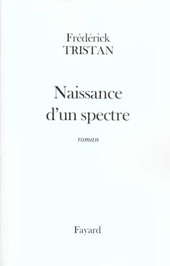 Couverture du livre « Naissance d'un spectre » de Frederick Tristan aux éditions Fayard