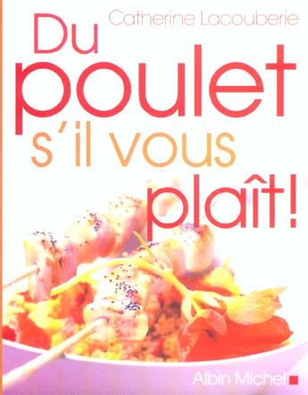 Couverture du livre « Du Poulet S'Il Vous Plait ! » de Catherine Lacouberie aux éditions Albin Michel