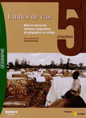 Couverture du livre « Etude de cas geographie 5e mise en oeuvre des nouveaux programmes » de Jean-Pierre Lauby aux éditions Crdp De Poitiers