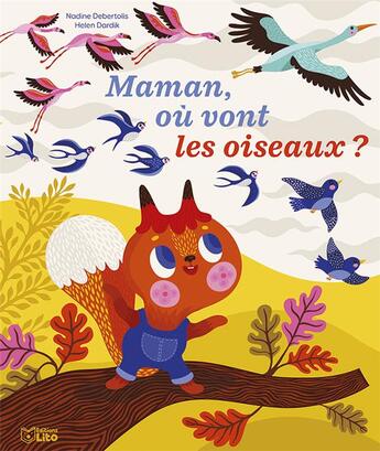 Couverture du livre « Maman où vont les oiseaux » de Helen Dardik et Nadine Debertolis aux éditions Lito