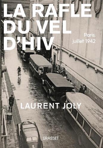 Couverture du livre « La rafle du Vel d'Hiv. Paris, juillet 1942 » de Laurent Joly aux éditions Grasset