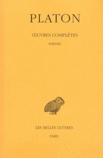 Couverture du livre « Phèdre oeuvres complètes Tome 4 ; 3e partie » de Platon aux éditions Belles Lettres