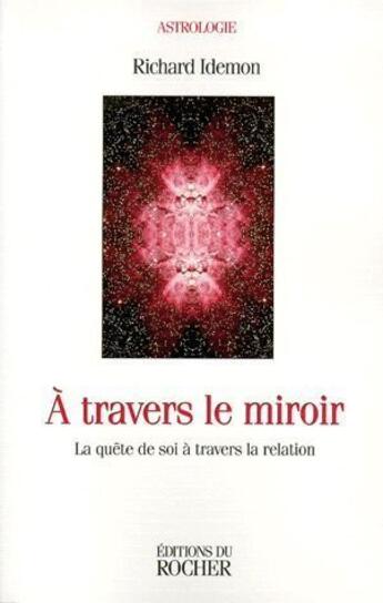 Couverture du livre « À travers le miroir ; la quête de soi à travers le relation » de Richard Idemon aux éditions Rocher