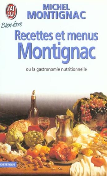 Couverture du livre « Recettes et menus montignac ou la gastronomie nutritionnelle - - dietetique » de Michel Montignac aux éditions J'ai Lu