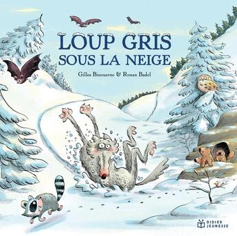 Couverture du livre « Loup gris sous la neige » de Ronan Badel et Gilles Bizouerne aux éditions Didier Jeunesse