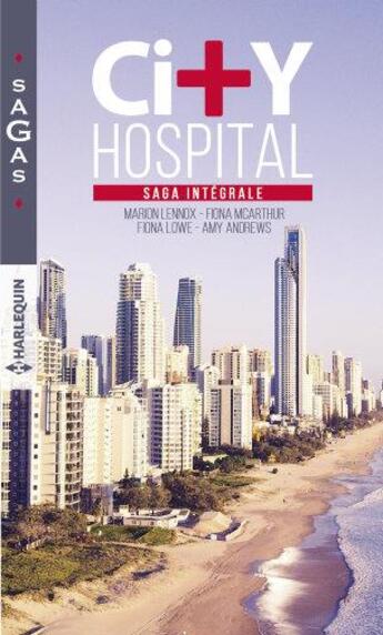 Couverture du livre « City hospital ; saga intégrale » de Amy Andrews et Fiona Lowe et Marion Lennox et Fiona Mcarthur aux éditions Harlequin
