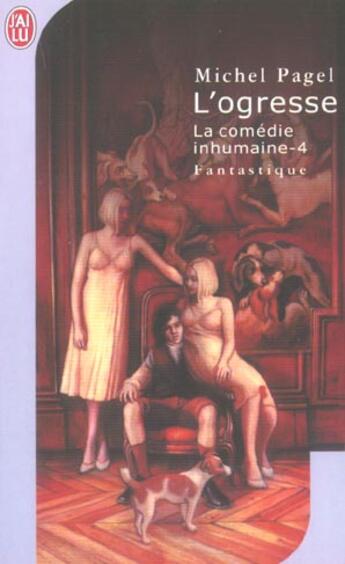 Couverture du livre « Comedie inhumaine t4 - l'ogresse (la) » de Michel Pagel aux éditions J'ai Lu