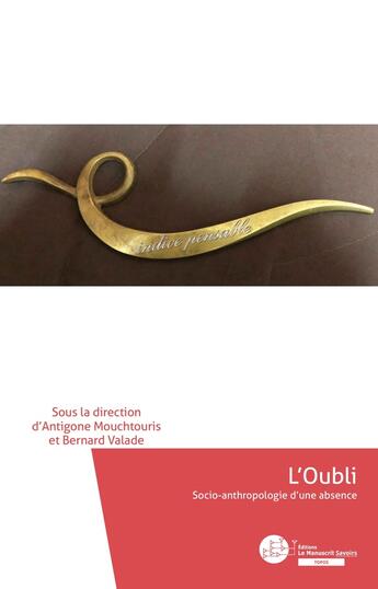 Couverture du livre « L'oubli : Socio-anthropologie d'une absence » de Antigone Mouchtouris aux éditions Le Manuscrit