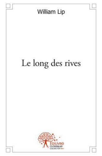 Couverture du livre « Le long des rives » de Lip William aux éditions Edilivre