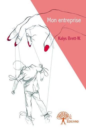 Couverture du livre « Mon entreprise » de Kalys Brett-W. aux éditions Edilivre