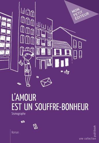 Couverture du livre « L'amour est un souffre-bonheur » de Sismographe aux éditions Publibook