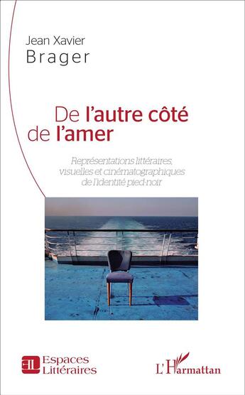 Couverture du livre « De l'autre côté de l'amer ; représentations visuelles et cinématographiques de l'identité pied-noir » de Jean Xavier Brager aux éditions L'harmattan