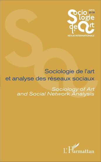 Couverture du livre « Sociologie de l'art et analyse des reseaux sociaux sociology of art ans social network analysis » de Sociologie De L'Art aux éditions L'harmattan