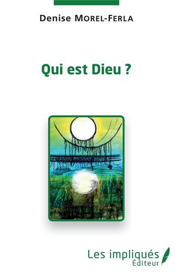 Couverture du livre « Qui est Dieu ? » de Morel-Ferla Denise aux éditions Les Impliques