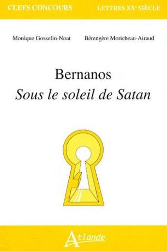 Couverture du livre « Bernanos ; sous le soleil de Satan » de Gosselin-Noat aux éditions Atlande Editions