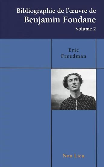 Couverture du livre « Bibliographie de l'oeuvre de Benjamin Fondane t.2 » de Eric Freedman aux éditions Non Lieu