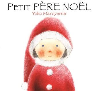 Couverture du livre « Petit Père Noël » de Yoko Maruyama aux éditions Mineditions