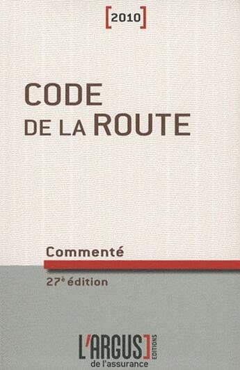 Couverture du livre « Code de la route commenté (édition 2010) » de Jacques Remy et Gerard Defrance et Philippe Ravayrol et Lionel Namin aux éditions L'argus De L'assurance