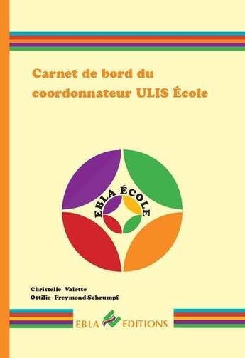 Couverture du livre « Carnet de bord du coordonnateur ulis ecole » de Valette aux éditions Ebla
