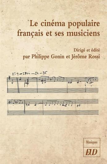 Couverture du livre « Le cinéma populaire français et ses musiciens » de Philippe Gonin et Jerome Rossi aux éditions Pu De Dijon