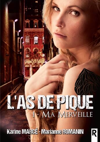 Couverture du livre « L'as de pique Tome 1 : ma merveille » de Karine Marce et Marianne Romanin aux éditions Rebelle