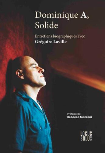 Couverture du livre « Dominique A, solide » de Gregoire Laville aux éditions Locus Solus