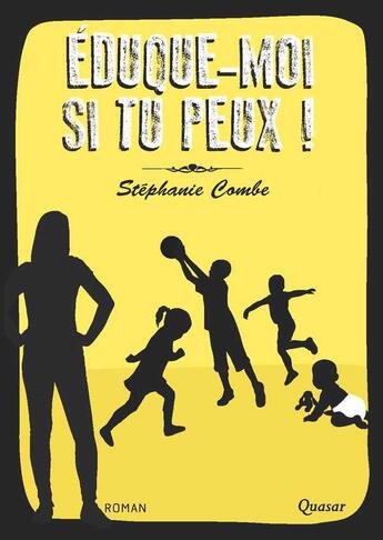 Couverture du livre « Éduque-moi si tu peux ! » de Stephanie Combe aux éditions Quasar