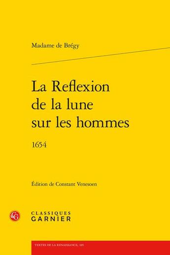 Couverture du livre « La Reflexion de la lune sur les hommes : 1654 » de Madame De Bregy aux éditions Classiques Garnier