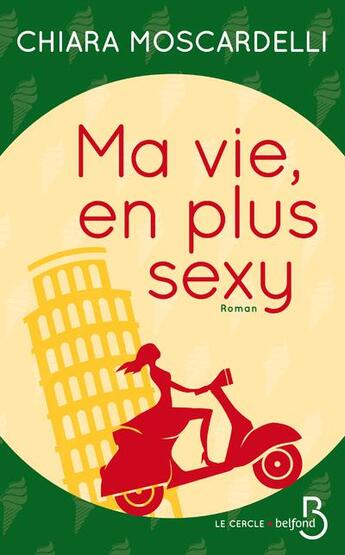 Couverture du livre « Ma vie, en plus sexy » de Chiara Moscardelli aux éditions Belfond