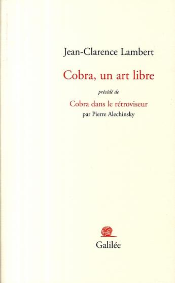 Couverture du livre « Cobra, un art libre » de Alechinsky/Lambert aux éditions Galilee