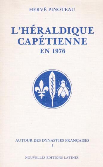 Couverture du livre « Autour des dynasties françaises t.1 ; l'héraldique capétienne en 1976 » de Herve Pinoteau aux éditions Nel