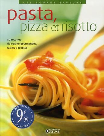 Couverture du livre « Pizza, pasta et risotto » de  aux éditions Atlas