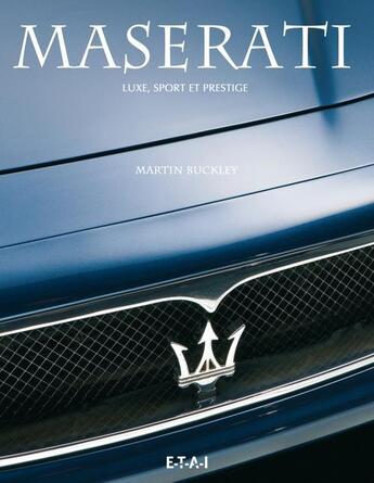 Couverture du livre « Maserati ; luxe, sport et prestige » de Martin Buckley aux éditions Etai