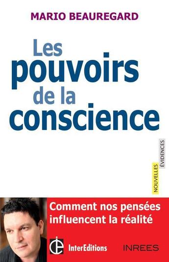 Couverture du livre « Les pouvoirs de la conscience ; comment nos pensées influencent la réalité » de Mario Beauregard aux éditions Intereditions