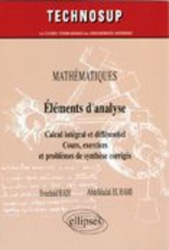 Couverture du livre « Élements d'analyse cacul intégral & différent cours ; exercices & problèmes de synthèse corrigés niv.a » de Bouchaib Radi et Abdelkhalak El Hami aux éditions Ellipses