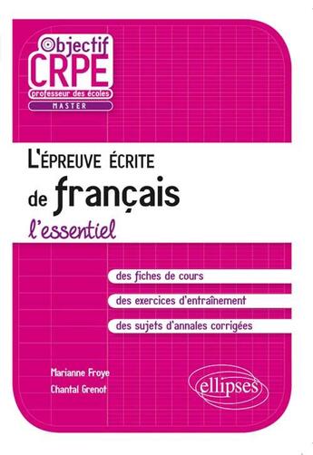 Couverture du livre « L'epreuve ecrite de francais - l'essentiel » de Froye/Grenot aux éditions Ellipses