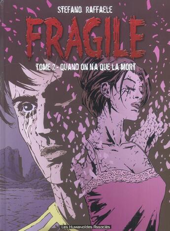 Couverture du livre « FRAGILE T.2 ; QUAND ON N'A QUE LA MORT » de Stefano Raffaele aux éditions Humanoides Associes