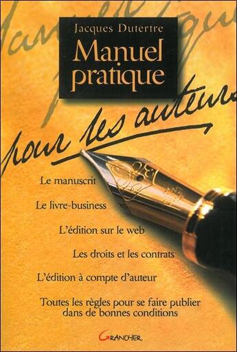 Couverture du livre « Manuel pratique pour les auteurs » de Jacques Dutertre aux éditions Grancher