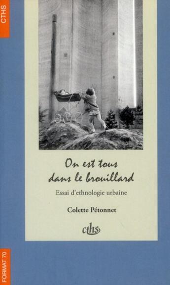 Couverture du livre « On est tous dans le brouillard » de Colette Petonnet aux éditions Cths Edition