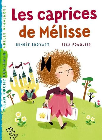 Couverture du livre « Les caprices de Mélisse » de Benoit Broyart et Elsa Fouquier aux éditions Milan