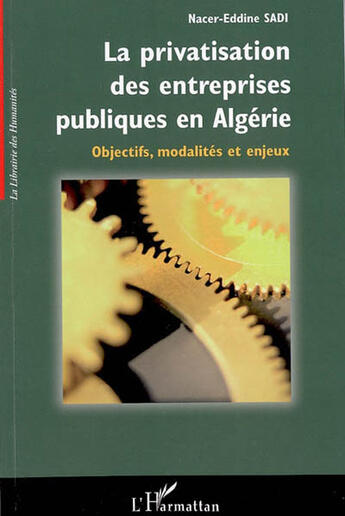 Couverture du livre « La privatisation des entreprises publiques en algerie - objectifs, modalites et enjeux » de Nacer-Eddine Sadi aux éditions L'harmattan