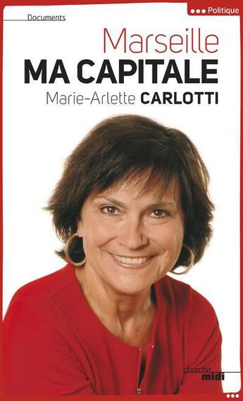 Couverture du livre « Marseille ma capitale » de Marie-Arlette Carlotti aux éditions Cherche Midi