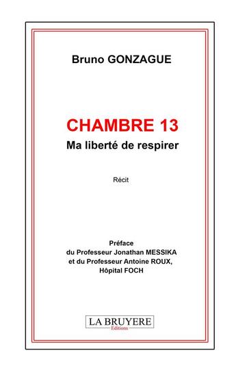 Couverture du livre « Chambre 13 : Ma liberté de respirer » de Bruno Gonzague aux éditions La Bruyere