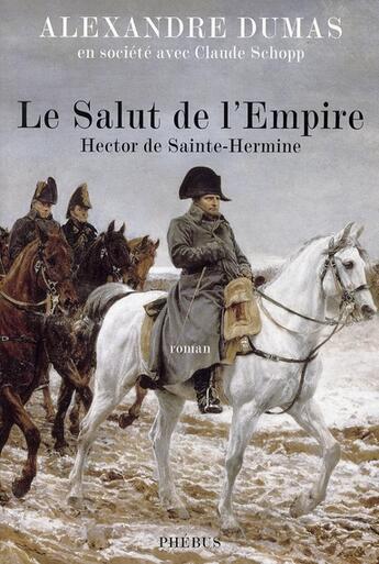 Couverture du livre « Hector de Sainte-Hermine, le salut de l'Empire » de Alexandre Dumas et Claude Schopp aux éditions Phebus