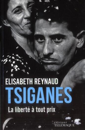 Couverture du livre « Tsiganes ; la liberté à tout prix » de Elisabeth Reynaud aux éditions Telemaque