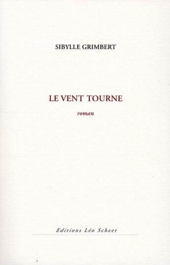 Couverture du livre « Le vent tourne » de Sibylle Grimbert aux éditions Leo Scheer