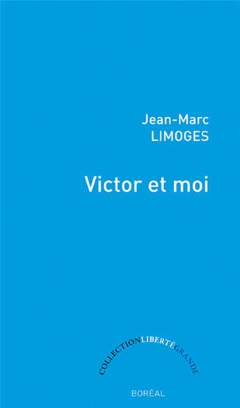 Couverture du livre « Victor et moi » de Jean-Marc Limoges aux éditions Boreal