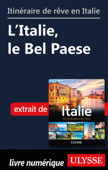 Couverture du livre « Itinéraire de rêve en Italie - L'Italie, le Bel Paese » de  aux éditions Ulysse